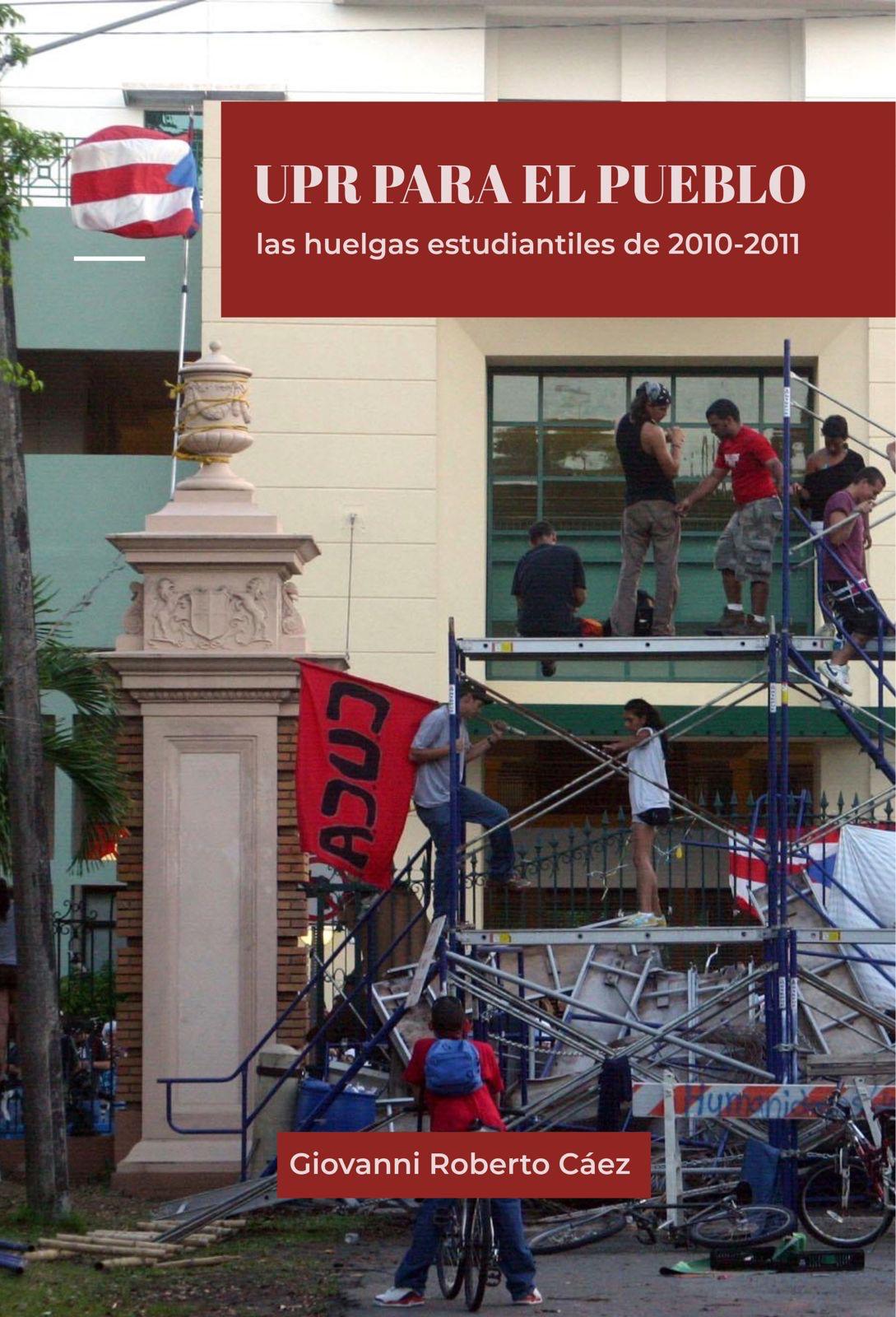 Portada del libro UPR Para El Pueblo: las huelgas estudiantiles de 2010-2011 por Giovanni Roberto Cáez